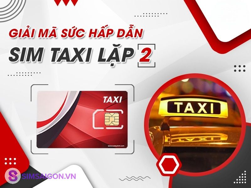 Bạn đã biết cách lựa chọn sim taxi cặp 2 sao đẹp hay chưa?
